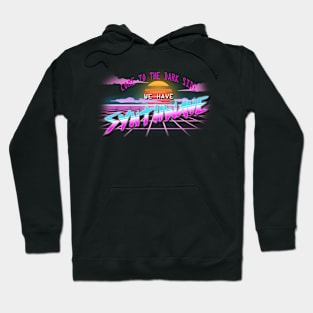 We Have Synthwave Hoodie